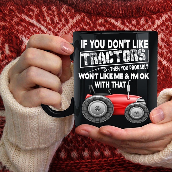 If You Don't Like Tractors Coffee Mug, Cool Farmer Coffee Cup