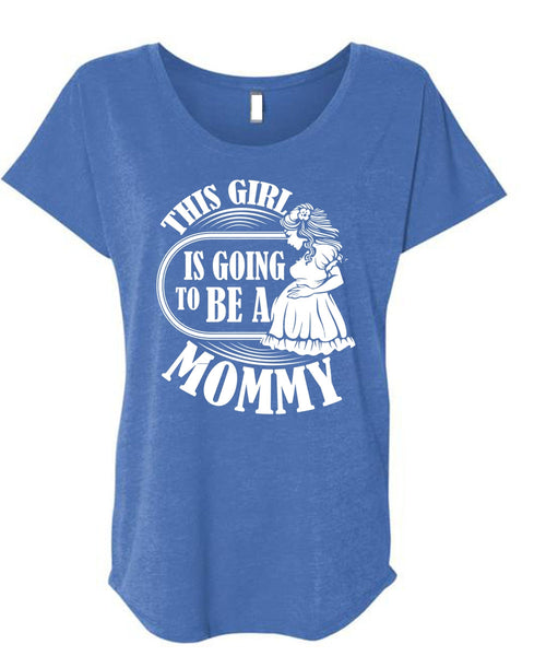 This Girl Is Going To Be A Mommy T Shirt, Being A Mom T Shirt, Cool Shirt (Ladies' Triblend Dolman Sleeve)