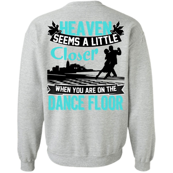 I Love Dancing T Shirt, You Are On The Dance Floor Sweatshirt