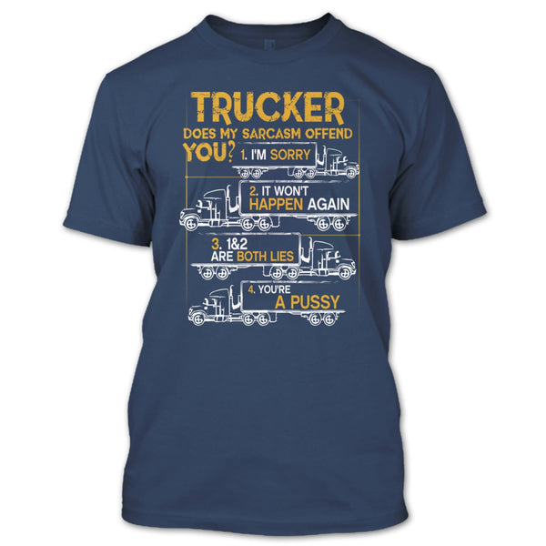 Trucker Does My Sarcasm Offend T Shirt, I'm A Trucker T Shirt
