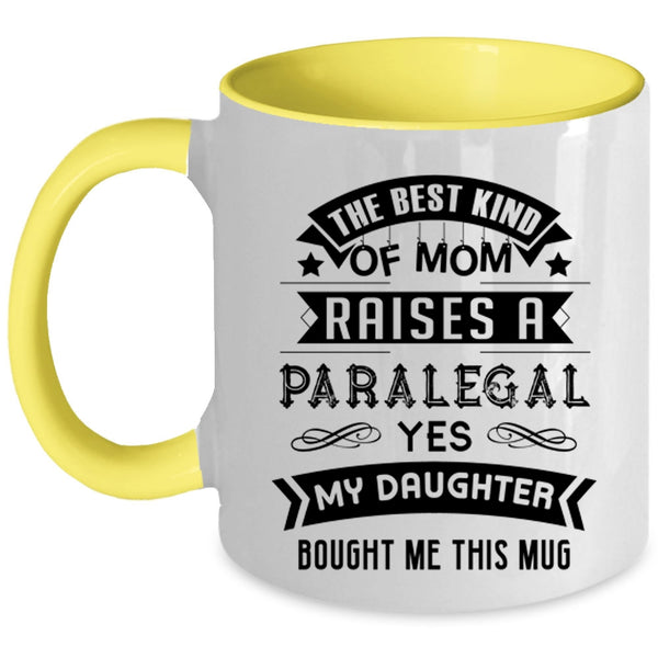 Cool Mom Coffee Mug, The Best Kind Of Mom Raises A Paralegal Accent Mug
