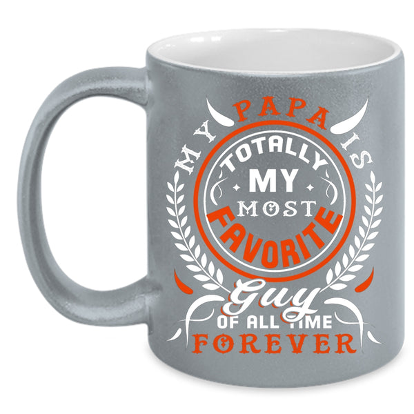My Papa Is My Most Favorite Guy Coffee Mug, I Love My Papa Coffee Cup