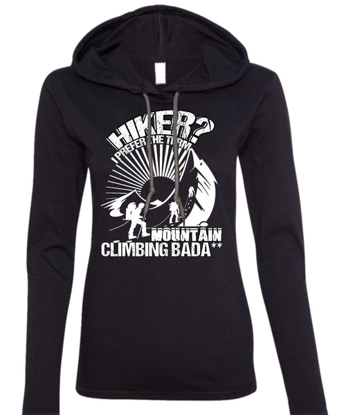 Hiker I Prefer The Term T Shirt, Being A Hiker T Shirt (Anvil Ladies Ringspun Hooded)