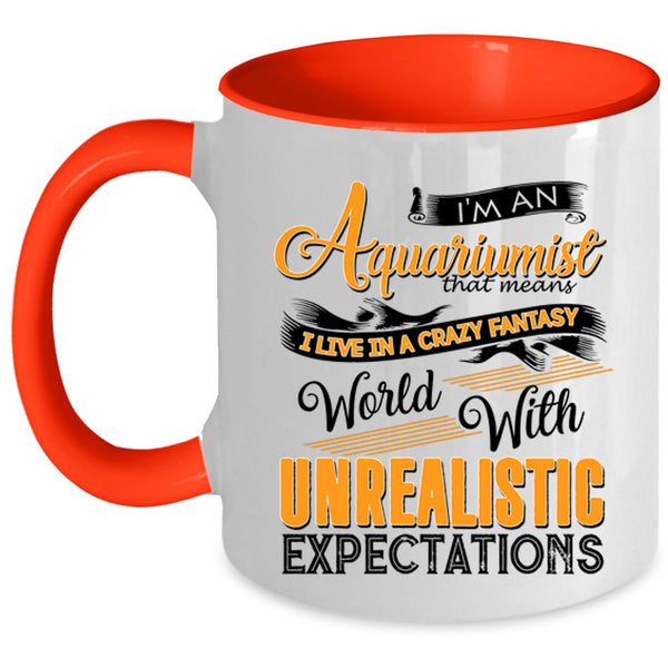 I Live In A Crazy Fantasy Coffee Mug, I'm An Aquariumist Accent Mug
