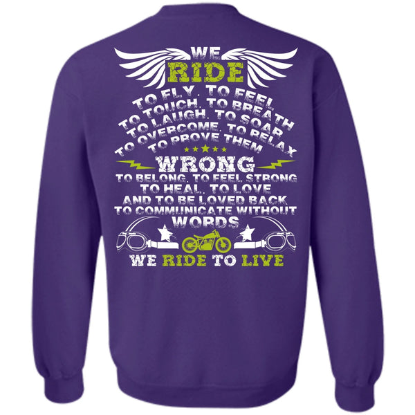 We Ride To Live T Shirt, I Love Biker Sweatshirt