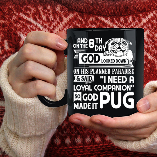 On The 8th Day God Made Pug Coffee Mug, Funny Pug Lover Coffee Cup
