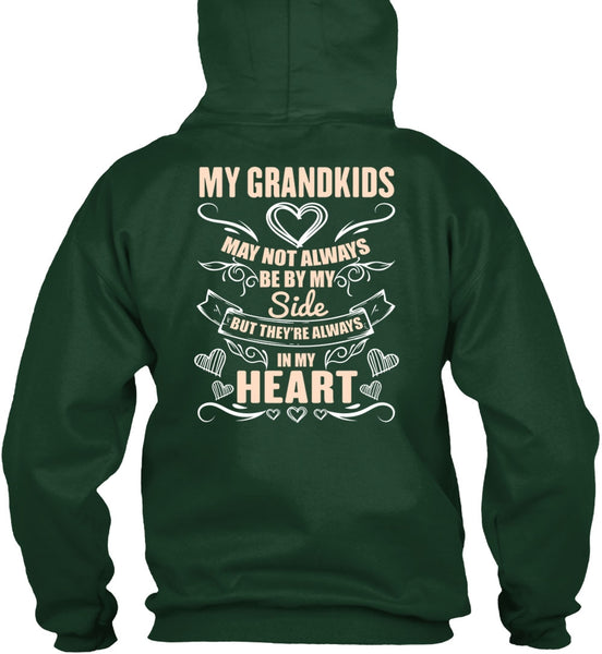 My Grandkids May Not Always Be By My Side T Shirt, In My Heart T Shirt