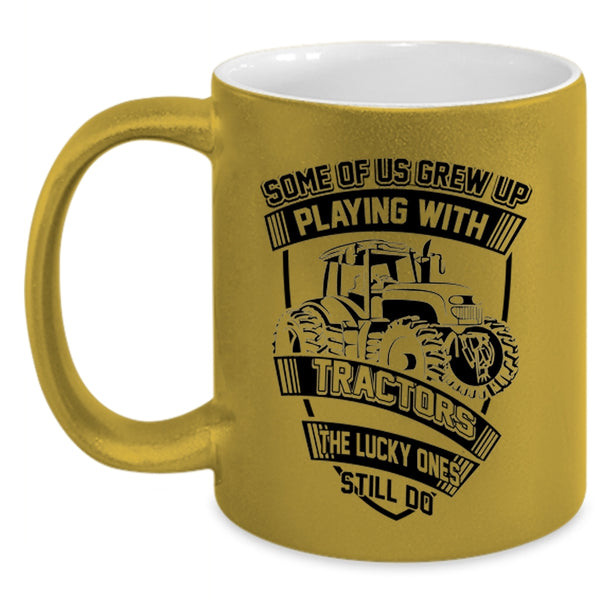 Funn Tractors Coffee Mug, Some Of Us Grew Up Playing With Tractors Accent Mug