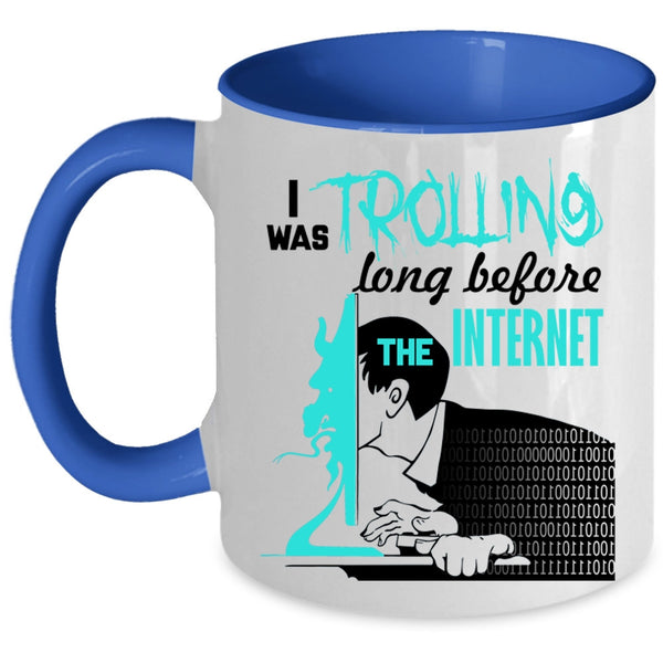 Funny Coffee Mug, I Was Trolling Long Before The Enternet Accent Mug
