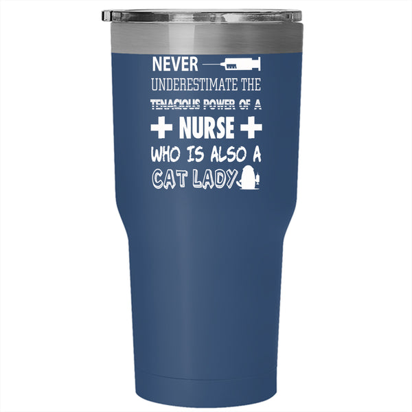 The Tenacious Power Of A Nurse Tumbler 30 oz Stainless Steel, Cat Lady Travel Mug