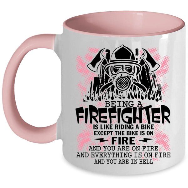 Funny Gift For Firefighter Coffee Mug, Being A Firefighter Accent Mug