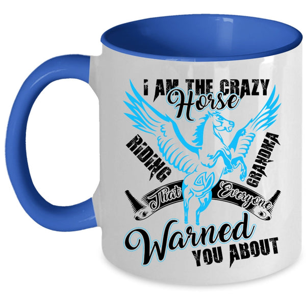 Horse Riding Grandma Coffee Mug, I Am The Crazy Horse Riding Grandma Accent Mug