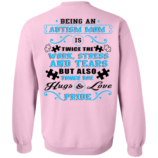Being A Mommy T Shirt, Being An Autism Mom Is Twice The Work Stress And Tears Sweatshirt