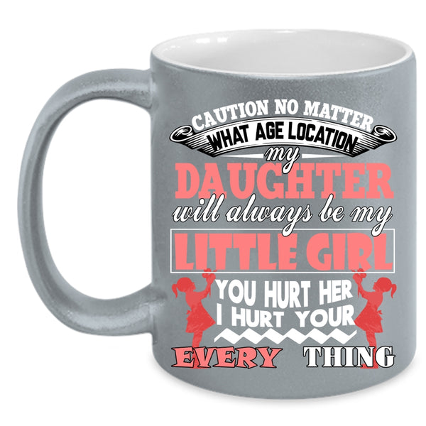 My Daughter Will Always Be My Little Girl Coffee Mug, Cool Dad Coffee Cup