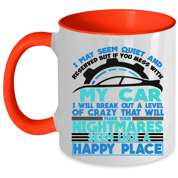 I Love My Car Coffee Mug, Don't Mess With My Car Accent Mug
