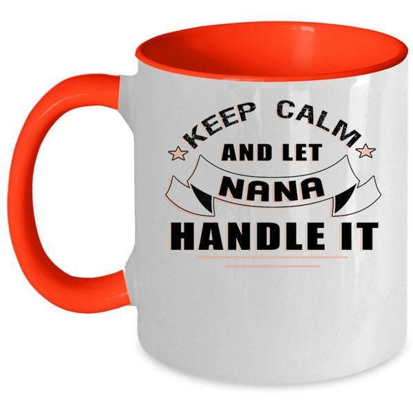 Awesome Nana Coffee Mug, Keep Calm And Let Nana Handle It Accent Mug