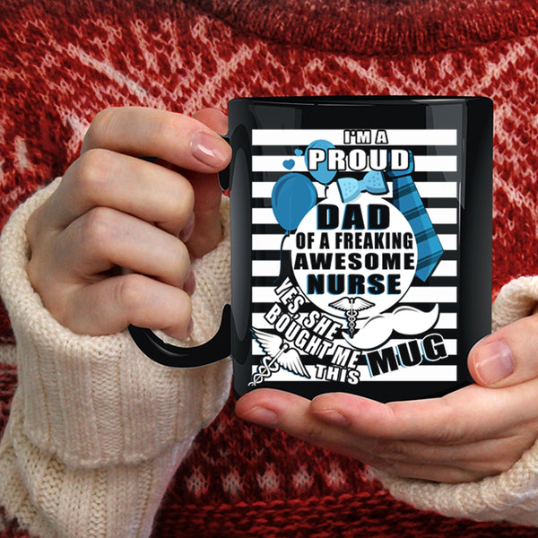 I'm A Proud Dad Of A Nurse Coffee Mug, Awesome Nurse's Dad Coffee Cup