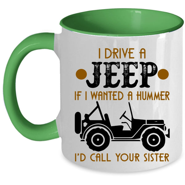 Funny Gift For Jeep Driver Coffee Mug, I Drive A Jeep Accent Mug