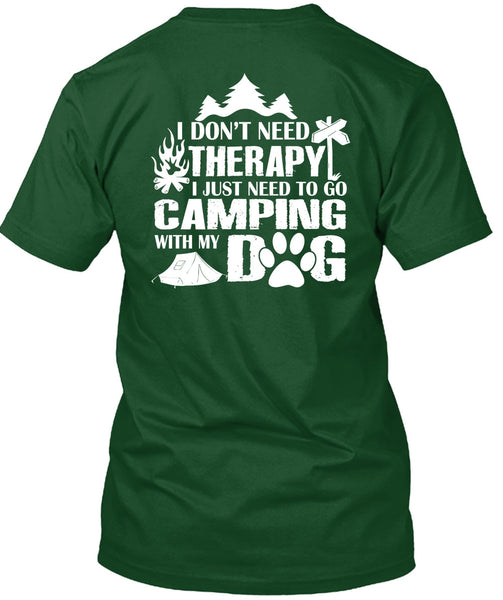 I Just Need To Go Camping With My Dog T Shirt, I Don't Need Therapy T Shirt