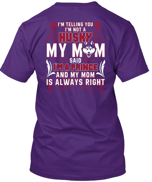 I'm Not A Husky My Mom T Shirt, I Love Husky T Shirt