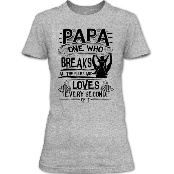 Papa One Who Breaks All The Rules T Shirt, Father's Day Gift T Shirt