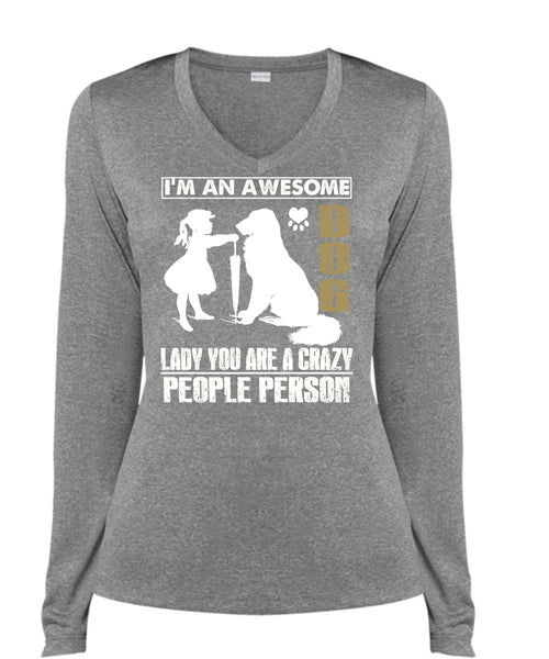 I'm An Awesome Dog Lady T Shirt, You Are A Crazy People Person T Shirt, Cool Shirt (Ladies LS Heather V-Neck)