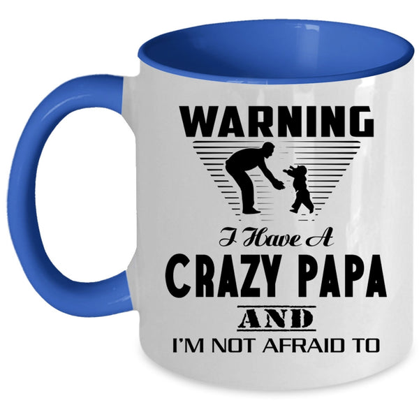 Best Gift For My Son Coffee Mug, I Have A Crazy Papa Accent Mug