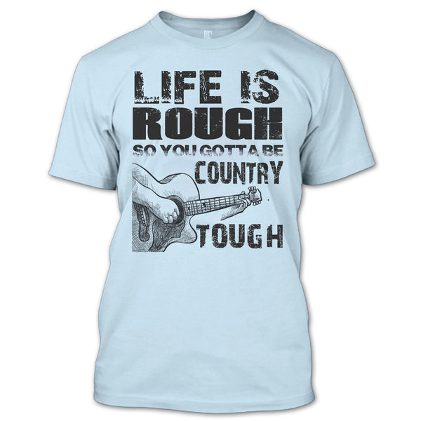 Life Is Rough T Shirt, Coolest Guitar Player T Shirt