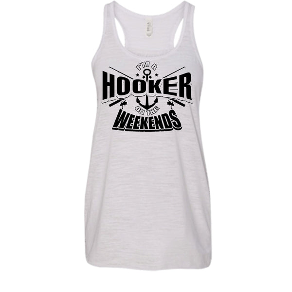 I'm A Hooker On The Weekends T Shirt, I Love Fishing Tank Top
