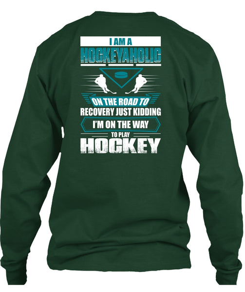 I Am A Hockeyaholic T Shirt, To Play Hockey T Shirt