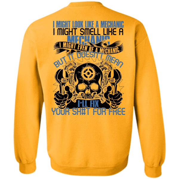 I Love Mechanic T Shirt, I Might Smell Like A Mechanic Sweatshirt