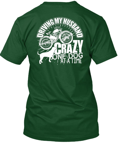 Driving My Husband Crazy One Dog T Shirt, Being A Biker T Shirt