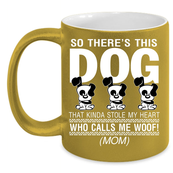 This Dog Kinda Stole My Heart Coffee Mug, Calls Me Woof Coffee Cup