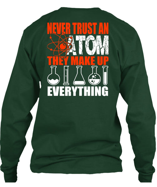 Never Trust An Atom T Shirt, Being A Scientist T Shirt