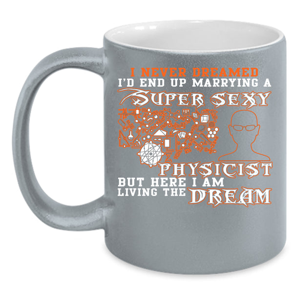 I'd End Up Marrying A Physicist Coffee Mug, Cool Just Married Coffee Cup
