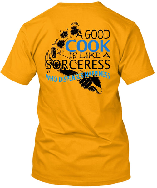 A Good Cook Is Like A Sorceress T Shirt, I Love Chef T Shirt