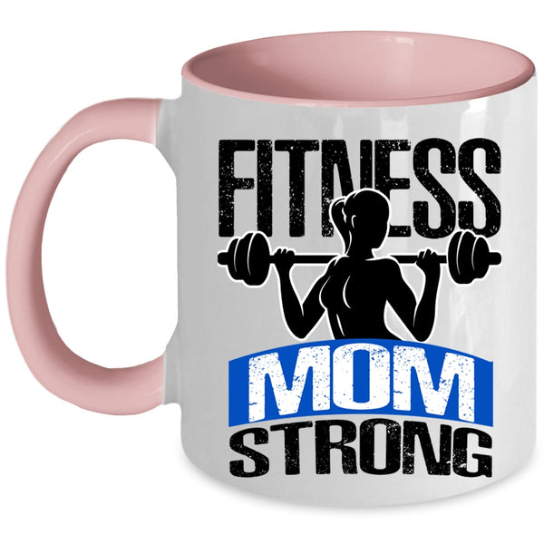 Cool Gift For Mom Coffee Mug, Fitness Mom Strong Accent Mug