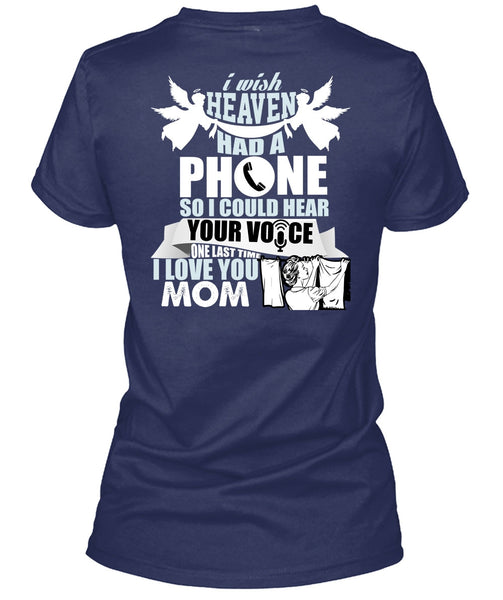 I Wish Heaven Had A Phone T Shirt, Being A Mother T Shirt