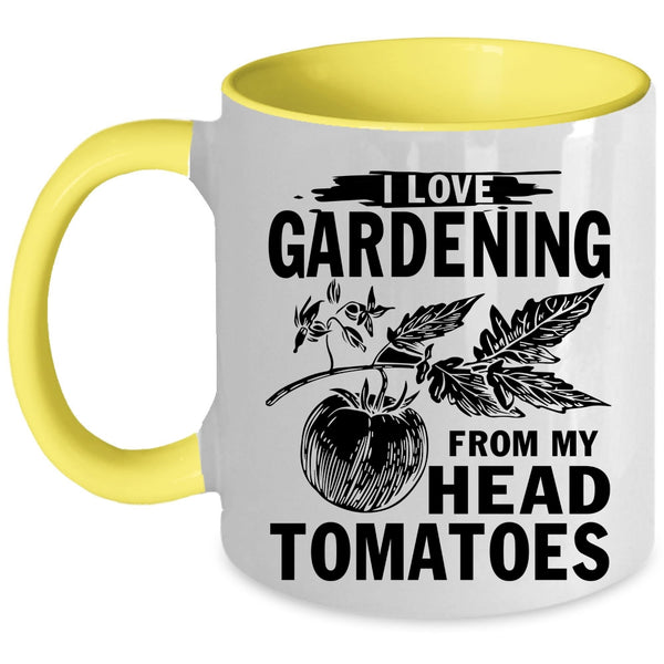 Cute Coffee Mug, I Love Gardening From My Head Tomatoes Accent Mug