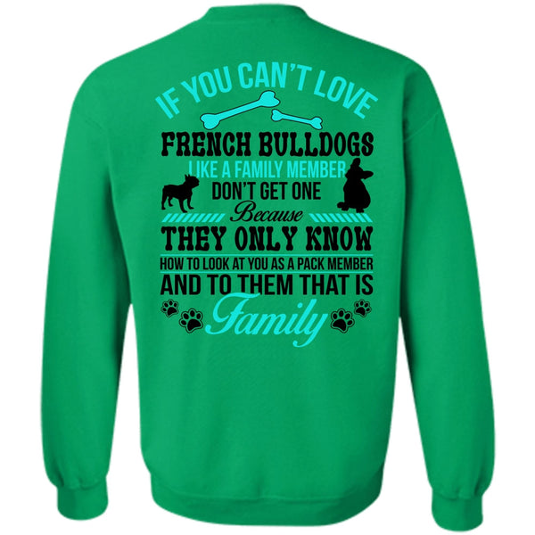 Loving T Shirt, You Can't Love French Bulldogs Sweatshirt