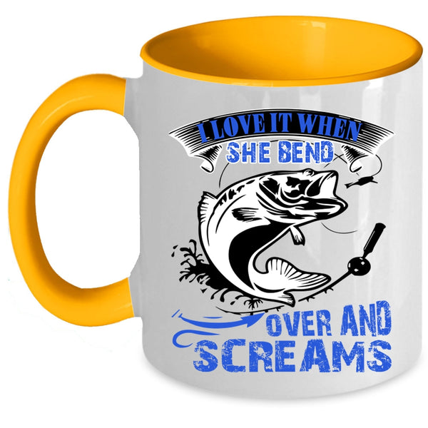 Fishing Coffee Mug, I Love It When She Bend Over And Screams Accent Mug