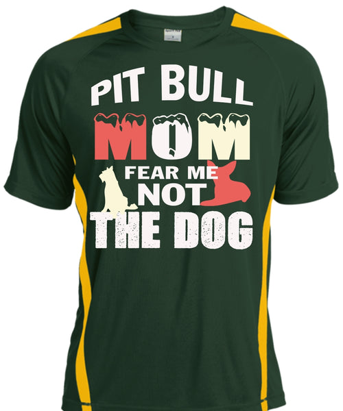 Pit Bull Mom Fear Me Not The Dog T Shirt, My Pets T Shirt