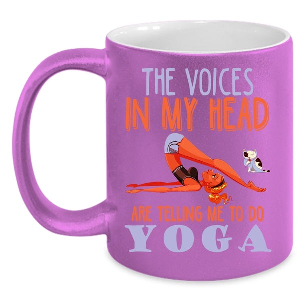 The Voices In My Head Are Telling Me To Do Yoga Coffee Mug, Cute Coffee Cup