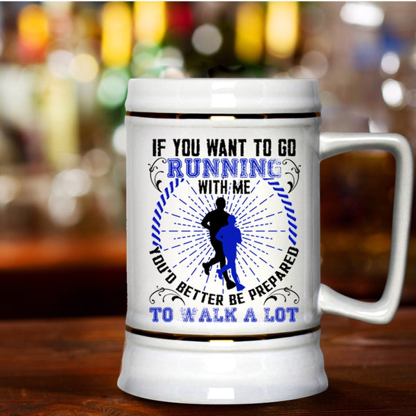 Awesome Runner Beer Stein 22oz, If You Want To Go Running With Me Beer Mug