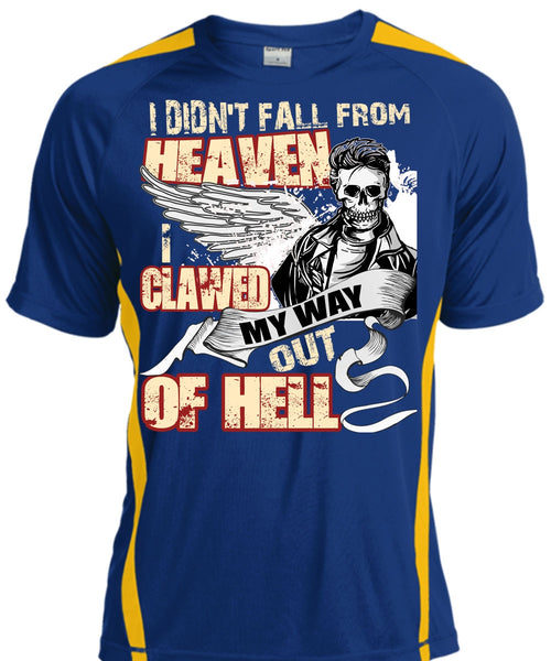 I Didn't Fall From Heaven T Shirt, I Clawed My Way Out Of Hell T Shirt, Cool Shirt