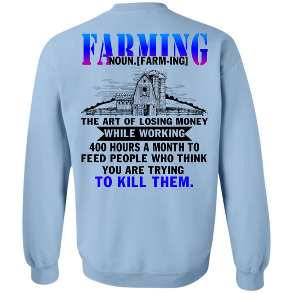 Being A Farmer T Shirt, Farming The Art Of Losing Money Sweatshirt