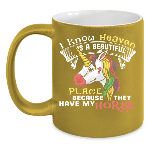 I Know Heaven Is A Beautiful Place Coffee Mug, They Have My Horse Coffee Cup