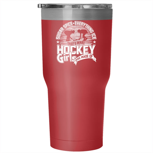 Sugar Spice And Everything Ice Tumbler 30 oz Stainless Steel, What Hockey Girls Are Made Of Travel Mug
