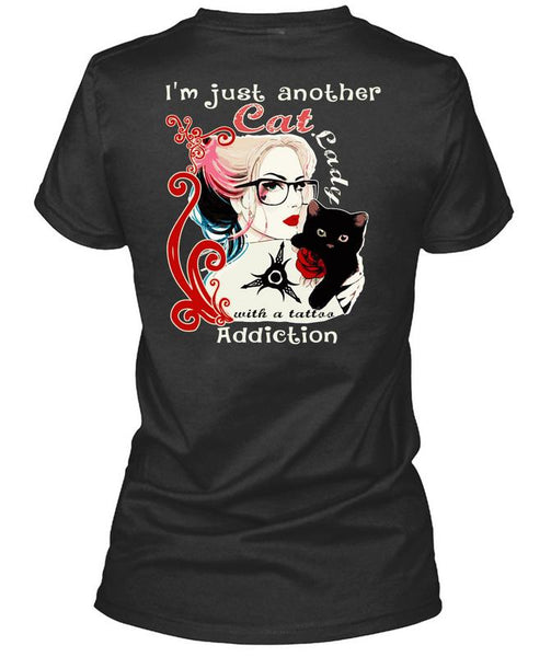I'm Just Another Cat Lady T Shirt, Tattoo Addiction T Shirt