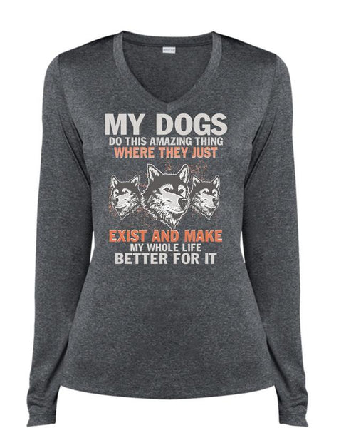 My Dogs Do This Amazing T Shirt, Life Better For It T Shirt, Cool Shirt (Ladies LS Heather V-Neck)